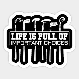 Golf Life is Full of Important Choices Sticker